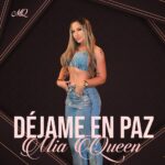 Mia Queen regresa con fuerza: un nuevo capítulo en su trayectoria musical con «Déjame en paz»