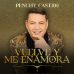 PENCHY CASTRO Vuelve y Me Enamora