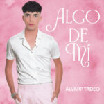 Álvaro Tadeo Debuta con su Álbum «Algo De Mí»: Un Viaje Musical a Través de los Clásicos Españoles