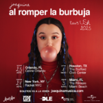 JOAQUINA INICIA ESTA NOCHE SU PRIMERA GIRA EN EE.UU.: ‘AL ROMPER LA BURBUJA TOUR 2025’.