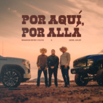 BRANDON REYES Y ELVIN SE UNE A JAZIEL AVILEZ PARA PRESENTAR «POR AQUÍ, POR ALLÁ»