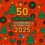 Colectivo Sonoro presenta las 50 canciones colombianas alternativas de 2025