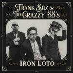 Frank Suz & The Crazzy 88´s¨presenta el vídeo de IRON LOTO.