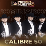 CALIBRE 50 INICIA EL 2026 PISANDO FUERTE, RECIBE NOMINACIONES A PREMIO LO NUESTRO Y A LOS IHEARTRADIO MUSIC AWARDS 2026