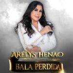 ARELYS HENAO PRESENTA “BALA PERDIDA” UN RELATO DE AMORES INCONCLUSOS.