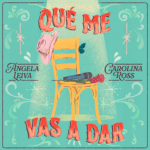 ANGELA LEIVA NOS SORPRENDE CON SU NUEVO LANZAMIENTO «QUE ME VAS A DAR» FT. CAROLINA ROSS.