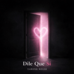 YARONK ROUSE PRESENTA “DILE QUE SÍ”, UNA PROPUESTA CONTEMPORÁNEA QUE REDEFINE EL AMOR EN CLAVE DE TRANSFORMACIÓN.