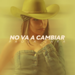 PAOLA JARA ESTRENA «NO VA A CAMBIAR», UNA CUMBIA PODEROSA QUE MARCA EL INICIO DE UNA NUEVA ETAPA MUSICAL