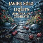 Liquits se unen a Javier Sólo en “Amores de combate”.