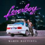 LOVERBOY PARTE 1CONSOLIDA A MARIO BAUTISTA COMO UN GALÁN MODERNO, DONDE LA  INTIMIDAD SE CONVIERTE EN SU  LENGUAJE CREATIVO MÁS PODEROSO