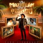 TOÑO LIZÁRRAGA PRESENTA «DE MAZATLÁN PA´L MUNDO» CON GRANDES COLABORACIONES
