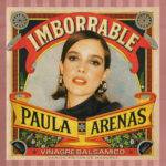 PAULA ARENAS PRESENTA “IMBORRABLE”, UNA CANCIÓN QUE CONVIERTEEL DUELO EN FUERZA.