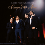 IL VOLO presenta “CUERPO SIN ALMA” su nuevo sencillo con CARLOS RIVERA.