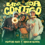 MANU DAL SANTO LANZA “UNA VIDA CONTIGO” JUNTO A AMIGO DE ARTISTAS Y REFUERZA SU ASCENSO EN LA NUEVA CUMBIA ARGENTINA.
