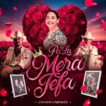 IMPRESCINDIBLE PARA EL DÍA DE LAS MADRES: LOS DOS CARNALES ESTRENAN “PA’ LA MERA JEFA”