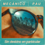 MECÁNICO y PAU transforman el viajes y el movimiento en: “SIN DESTINO EN PARTICULAR»