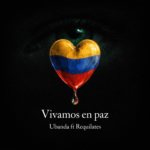 UBanda y Requilates se unen para cantarle a Colombia en ‘Vivamos en Paz’
