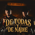 LOS DOS CARNALES ESTRENAN «DE TODAS Y DE NADIE», UN TEMA DEDICADO AL DESAMOR.