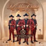 LOS EJEMPLARES DEL RANCHO LANZAN SU EP “LA MÁS CHULA” TÍTULO TAMBIÉN DE SU SENCILLO JUNTO A LENÍN RAMÍREZ