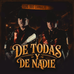 LOS DOS CARNALES PRESENTAN «DE TODAS Y DE NADIE»