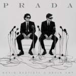 MARIO BAUTISTA Y KEVIN AMF ESTRENAN «PRADA»