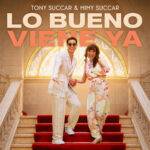 TONY SUCCAR Y MIMY SUCCAR CONVIERTEN UNA HISTORIA REAL DE SUPERACIÓN EN SALSA CON “LO BUENO VIENE YA”