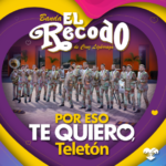 BANDA EL RECODO ESTRENA “POR ESO TE QUIERO, TELETÓN”, HIMNO OFICIAL DEL TELETÓN 2026