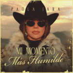 PAOLA JARA PRESENTA “MI MOMENTO MÁS HUMILDE”, UNA HISTORIA DE DESPECHO, ORGULLO Y AUTOAFIRMACIÓN