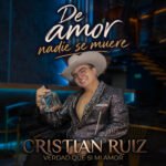 CRISTIAN RUIZ PRESENTA “DE AMOR, NADIE SE MUERE”.