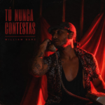 William Barz estrena una nueva dimensión con “Tú Nunca Contestas”