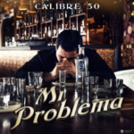 CALIBRE 50 SUMA SU 29.º #1 EN BILLBOARD CON “MI PROBLEMA”